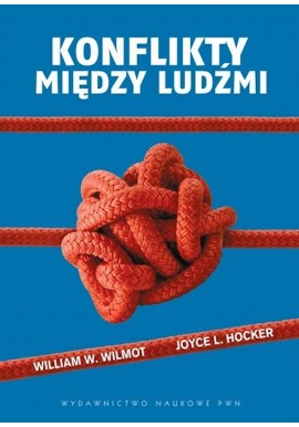 Konflikty między ludźmi William W. Wilmot, Joyce L. Hocker