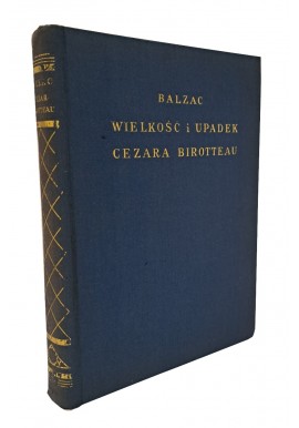 BALZAC - Komedja ludzka. Wielkość i upadek Cezara Birotteau (Biblioteka Boya) [1930]