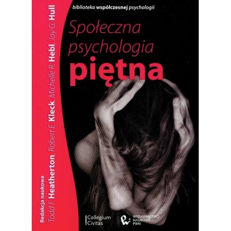 Społeczna psychologia piętna Todd F. Hearherton, Robert E. Kleck, Michelle R. Hebl, Jay G. Hull