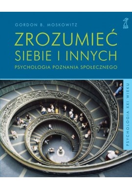 Zrozumieć siebie i innych Gordon B. Moskowitz