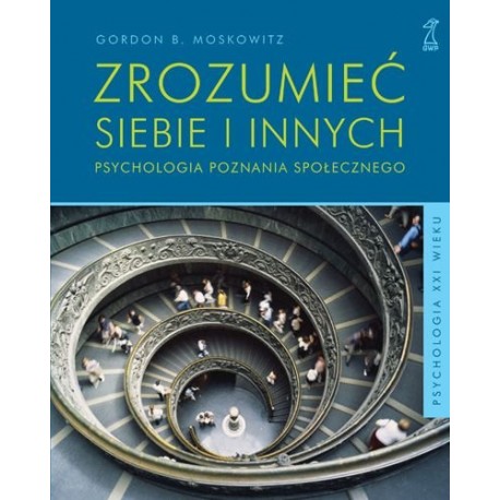 Zrozumieć siebie i innych Gordon B. Moskowitz