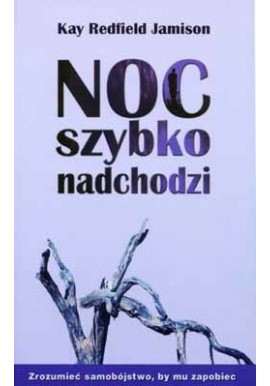 Noc szybko nadchodzi Kay Redfield Jamison