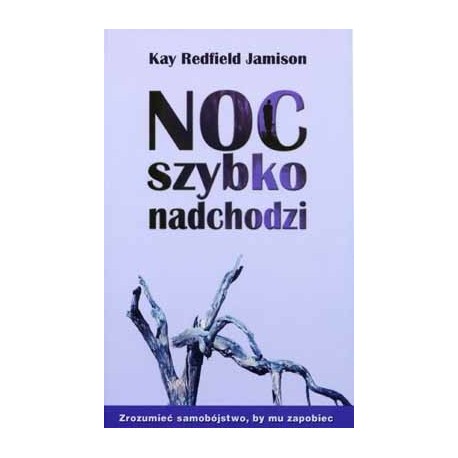 Noc szybko nadchodzi Kay Redfield Jamison