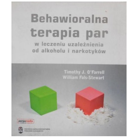 Behawioralna terapia par w leczeniu uzależnienia od alkoholu i narkotyków Timothy J. O'Farrell, William Fals-Stewart