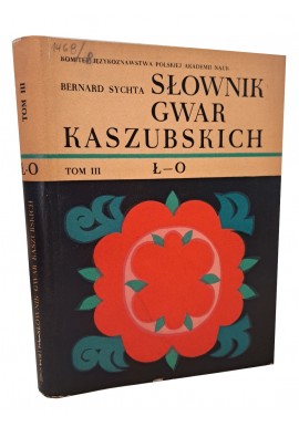 SYCHTA Bernard Słownik Gwar Kaszubskich Tom III Ł-O