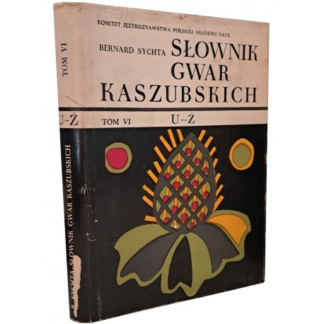 SYCHTA Bernard Słownik Gwar Kaszubskich Tom VI U-Z