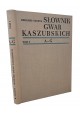 SYCHTA Bernard Słownik Gwar Kaszubskich Tom I A-G