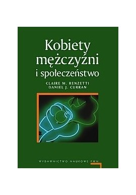 Kobiety mężczyźni i społeczeństwo Claire M. Renzetti, Daniel J. Curran