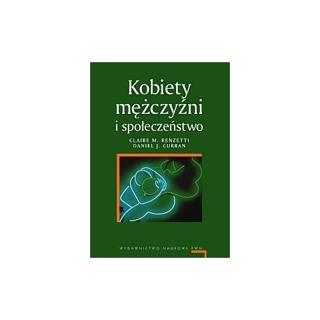 Kobiety mężczyźni i społeczeństwo Claire M. Renzetti, Daniel J. Curran