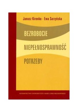 Bezrobocie Niepełnosprawność Potrzeby Janusz Kirenko, Ewa Sarzyńska