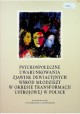 Psychospołeczne uwarunkowania zjawisk dewiacyjnych wśród młodzieży w okresie transformacji... H. Machel, K. Wszeborowski (red.)