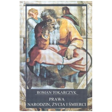 Prawa narodzin, życia i śmierci Roman Tokarczyk