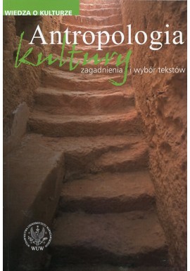 Antropologia kultury zagadnienia i wybór tekstów Grzegorz Godlewski, Leszek Kolankiewicz, Andrzej Mencwel, Paweł Rodak (oprac.)