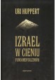 Izrael w cieniu fundamentalizmów Uri Huppert