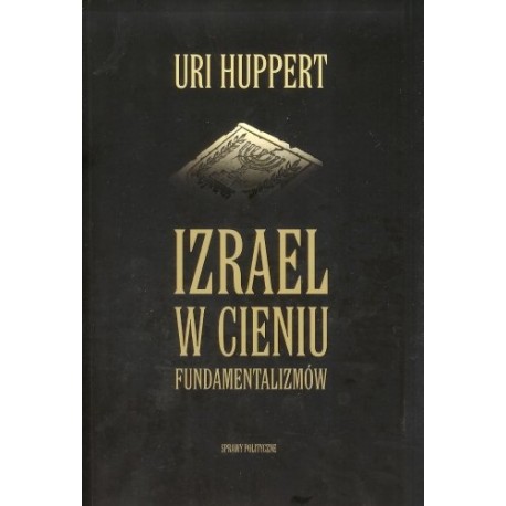 Izrael w cieniu fundamentalizmów Uri Huppert