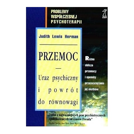 Przemoc. Uraz psychiczny i powrót do równowagi Judith Lewis Herman