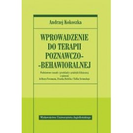 Wprowadzenie do terapii poznawczo-behawioralnej Andrzej Kokoszka