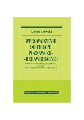 Wprowadzenie do terapii poznawczo-behawioralnej Andrzej Kokoszka