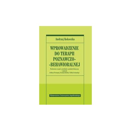 Wprowadzenie do terapii poznawczo-behawioralnej Andrzej Kokoszka