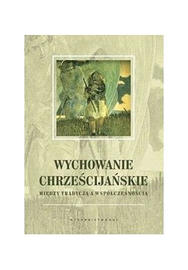 Wychowanie chrześcijańskie Alina Rynio (red.)