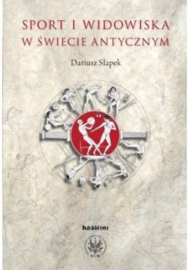 Sport i widowiska w świecie antycznym Dariusz Słapek