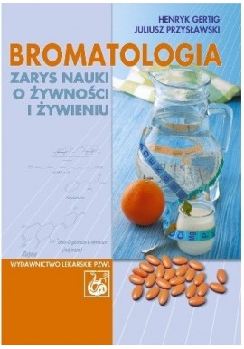 Bromatologia Zarys nauki o żywności i żywieniu Henryk Gertig, Juliusz Przysławski