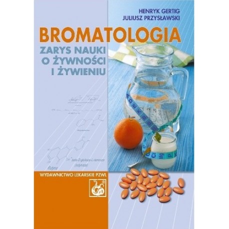 Bromatologia Zarys nauki o żywności i żywieniu Henryk Gertig, Juliusz Przysławski