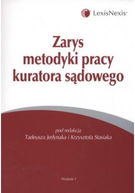 Zarys metodyki pracy kuratora sądowego Tadeusz Jedynak, Krzysztof Stasiak (red.)