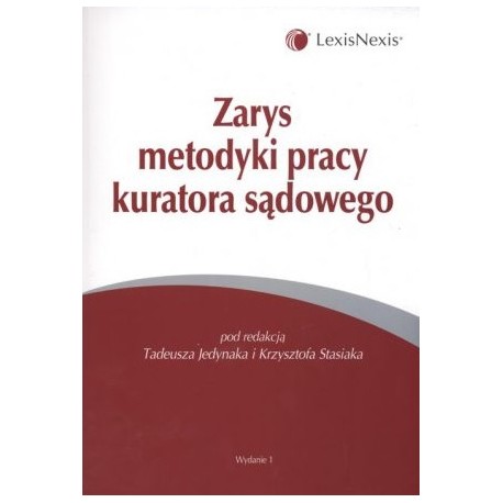 Zarys metodyki pracy kuratora sądowego Tadeusz Jedynak, Krzysztof Stasiak (red.)