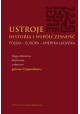 Ustroje Historia i współczesność Marian Grzybowski, Grzegorz Kuca, Piotr Mikuli (red. nauk.)