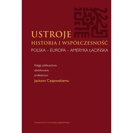 Ustroje Historia i współczesność Marian Grzybowski, Grzegorz Kuca, Piotr Mikuli (red. nauk.)