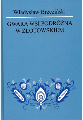 Gwara wsi Podróżna w Złotowskiem Władysław Brzeziński