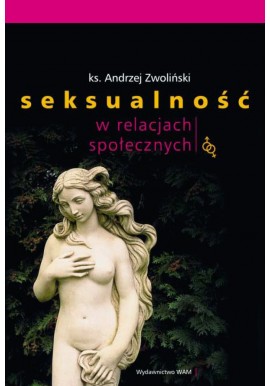 Seksualność w relacjach społecznych ks. Andrzej Zwoliński