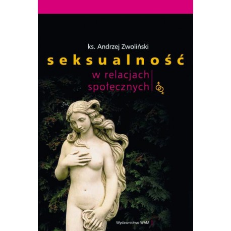 Seksualność w relacjach społecznych ks. Andrzej Zwoliński