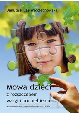 Mowa dzieci z rozszczepem wargi i podniebienia Danuta Pluta-Wojciechowska