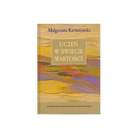 Uczeń w świecie wartości Małgorzata Karwatowska