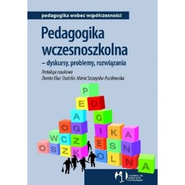 Pedagogika wczesnoszkolna - dyskursy, problemy, rozwiązania Dorota Klus-Stańska, Maria Szczepska-Pustkowska (red. nauk.)