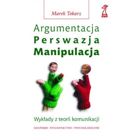 Argumentacja Perswazja Manipulacja Marek Tokarz