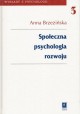 Społeczna psychologia rozwoju Anna Brzezińska