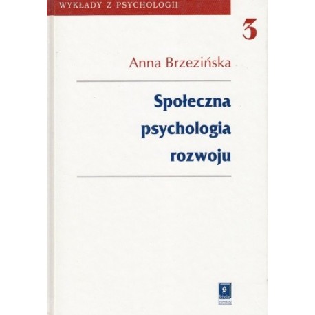 Społeczna psychologia rozwoju Anna Brzezińska