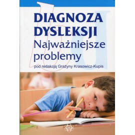 Diagnoza dysleksji Najważniejsze problemy Grażyna Krasowicz-Kupis (red.)