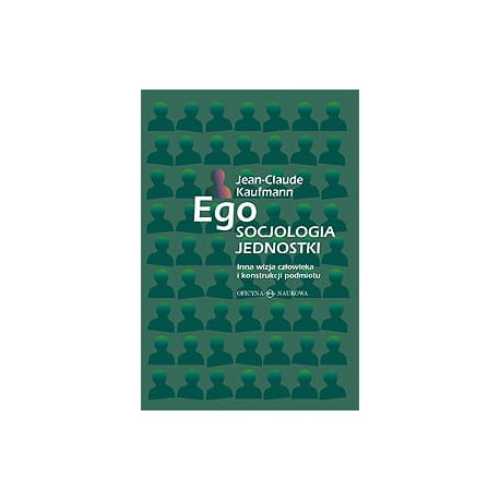 Ego socjologia jednostki Jean-Claude Kaufmann