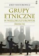 Grupy etniczne w wielokulturowym świecie Jerzy Nikitorowicz