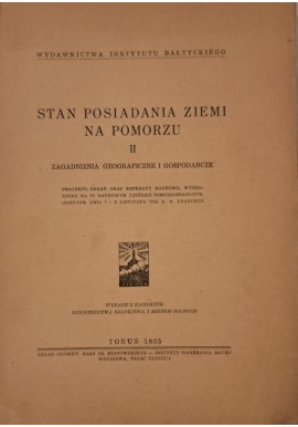 STAN POSIADANIA ZIEMI NA POMORZU II Zagadnienia Geograficzne i gospodarcze Toruń 1935