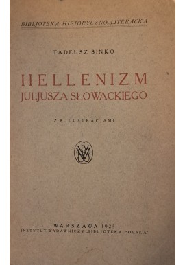 SINKO Tadeusz - Hellenizm Juljusza Słowackiego z 8 ilustracjami 1925