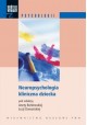 Neuropsychologia kliniczna dziecka Aneta R. Borkowska, Łucja Domańska (red. nauk.)