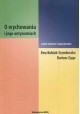 O wychowaniu i jego antynomiach Ewa Kubiak-Szymborska, Dariusz Zając (wybór i oprac.)