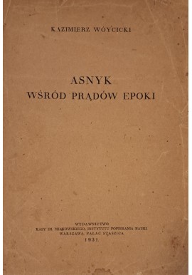 WÓYCICKI Kazimierz - Asnyk wśród prądów epoki 1931