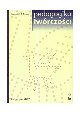 Pedagogika twórczości Krzysztof J. Szmidt