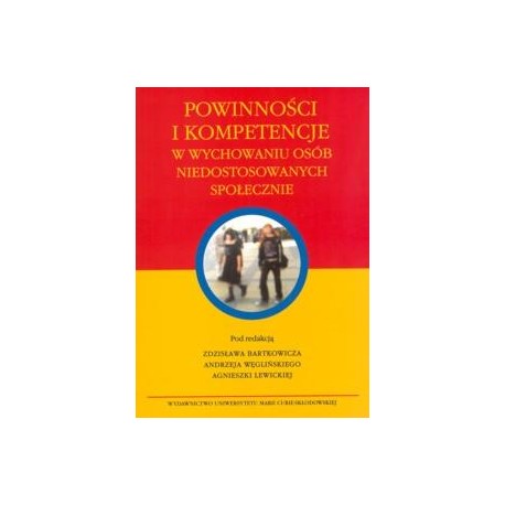 Powinności i kompetencje w wychowaniu osób niedostosowanych społecznie Z. Bartkowicz, A. Węgliński, A. Lewicka (red.)